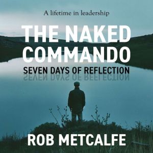 The Naked Commando, Rob Metcalfe
