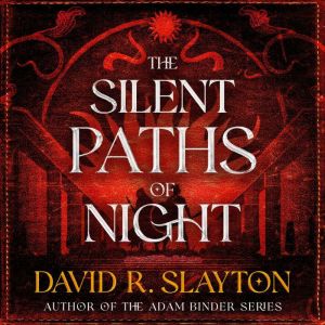 The Silent Paths of Night, David R. Slayton