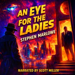 An Eye For the Ladies: A Detective With The Strangest Case