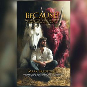 BeCAUSE!: The fundamental psychological building blocks that enable you to, or prevent you from, accomplishing anything, every