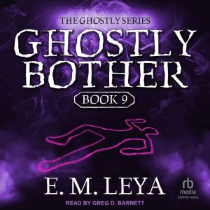 Ghostly Bother, E.M. Leya