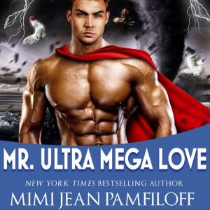 Mr. Ultra Mega Love, Mimi Jean Pamfiloff
