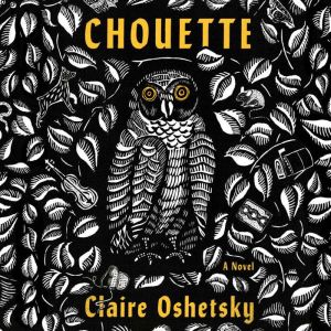 Chouette, Claire Oshetsky