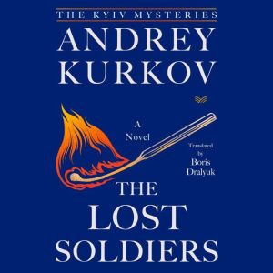 The Lost Soldiers, Andrey Kurkov