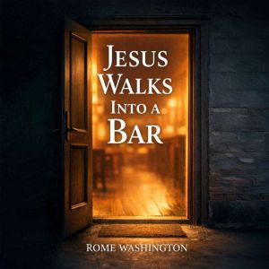 Jesus Walks Into A Bar, Rome Washington