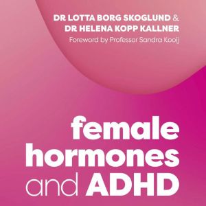 Female Hormones and ADHD, Lotta Borg Skoglund