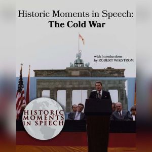 Historic Moments in Speech The Cold ..., the Speech Resource Company
