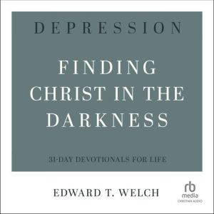 Depression: Finding Christ in the Darkness