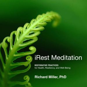 iRest Meditation: Restorative Practices for Health, Resiliency, and Well-Being