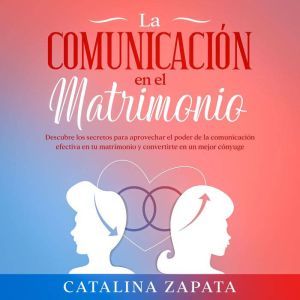 La comunicacion en el matrimonio Des..., Catalina Zapata