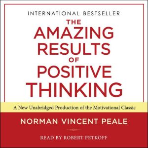 The Amazing Results of Positive Think..., Dr. Norman Vincent Peale