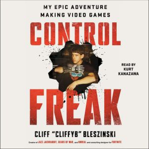 Control Freak, Cliff Bleszinski