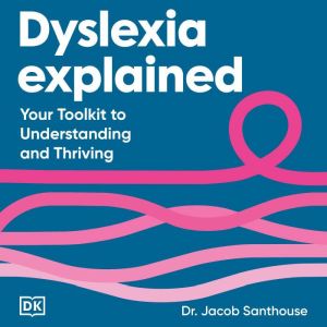 Dyslexia Explained, Jacob Santhouse