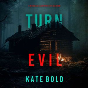 Turn Evil A Morgan Reid FBI Suspense..., Kate Bold