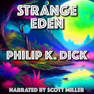 Strange Eden, Philip K. Dick