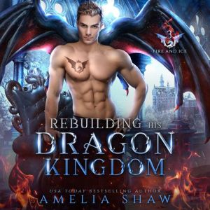 Rebuilding his Dragon Kingdom, Amelia Shaw