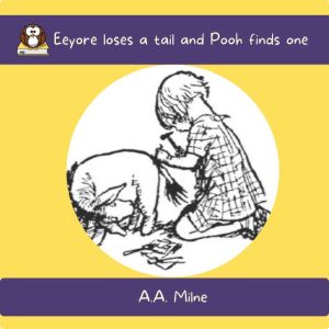 Eeyore loses a tail and Pooh finds on..., A.A. Milne