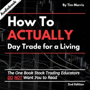 How to Actually Day Trade for a Livin..., Tim Morris