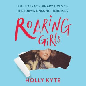 Roaring Girls, Holly Kyte