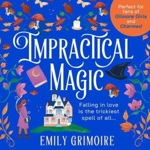 Impractical Magic, Emily Grimoire