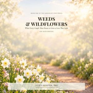 WEEDS WILDFLOWERS What Every Coupl..., Julius Kehinde