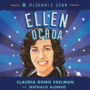 Hispanic Star Ellen Ochoa, Claudia Romo Edelman
