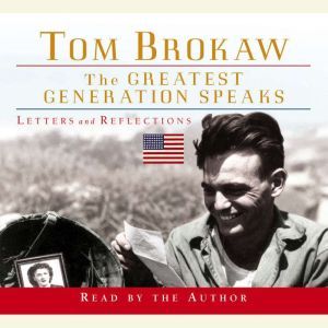 The Greatest Generation Speaks, Tom Brokaw