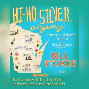 HiHo Silver, Anyway, Bill Stokes