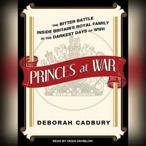 Princes at War, Deborah Cadbury