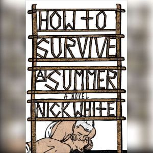 How to Survive a Summer, Nick White