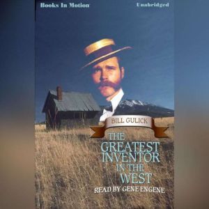 The Greatest Inventor In The West, Bill Gullick