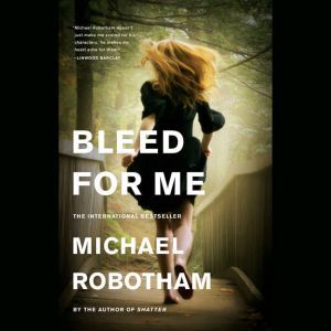 Bleed for Me, Michael Robotham