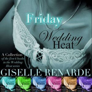 Wedding Heat Friday A collection of ..., Giselle Renarde