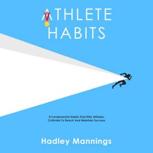 Athlete Habits, Hadley Mannings
