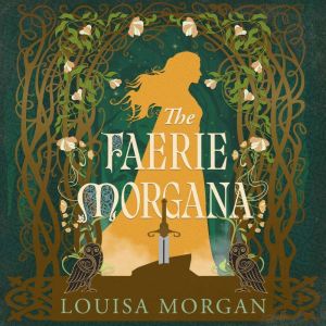 The Faerie Morgana, Louisa Morgan