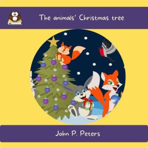 The animals Christmas tree, John P. Peters