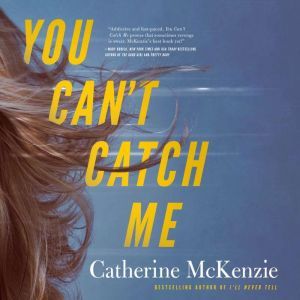 You Cant Catch Me, Catherine McKenzie