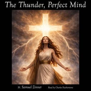 The Thunder, Perfect Mind, Samuel Zinner