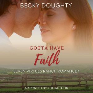 Gotta Have Faith Seven Virtues Ranch..., Becky Doughty