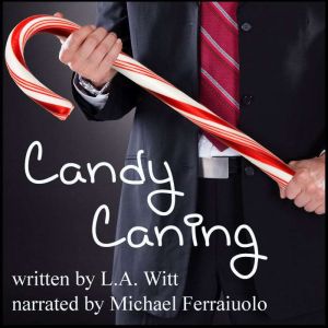 Candy Caning A Kinky Holiday Story, L.A. Witt