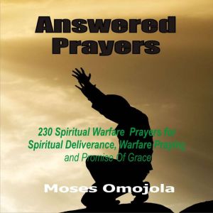 Answered Prayers 230 Spiritual Warfa..., Moses Omojola