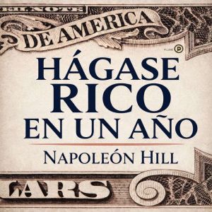 Hagase Rico en un Ano, Napoleon Hill