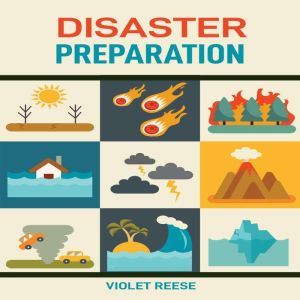 Disaster Preparation: Your Complete Guide to Preparing for Natural Disasters, Emergencies, and Long-Term Crises
