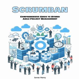Scrumban: Comprehensive Guide to Hybrid Agile Project Management