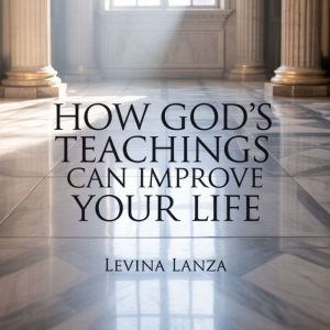 Bible Study Simplified: How Gods Teachings Can Improve Your Life