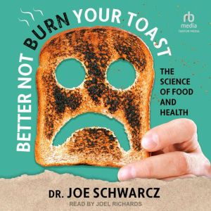 Better Not Burn Your Toast: The Science of Food and Health