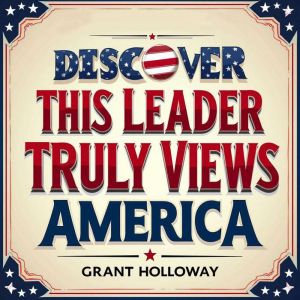 Discover How This Leader Truly Views America: Unveil America's Vision! Dive into engaging audio lessons for peak learning and