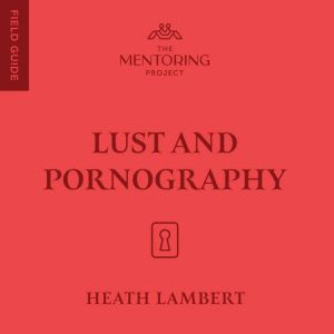 Lust and Pornography, Heath Lambert