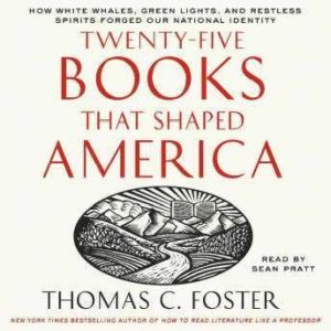 Twentyfive Books That Shaped America..., Thomas C. Foster