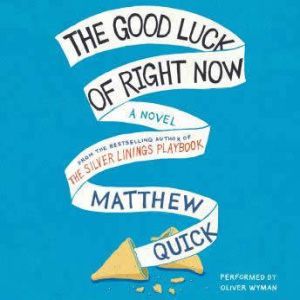 The Good Luck of Right Now, Matthew Quick